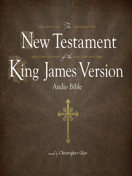 Title details for The King James Version of the New Testament by Christopher Glyn - Wait list
